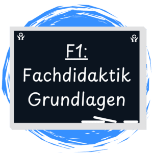 F1- Fachdidaktik Grundlagen