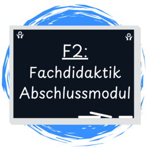 F2- Fachdidaktik Abschlussmodul