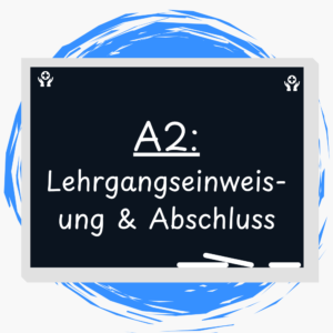 Modul A2 - Lehrgangseinweisung & Abschluss